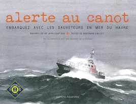 Alerte au canot, Embarquez avec les sauveteurs en mer du Havre
