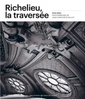 Richelieu, la traversée, 2012-2022 Photographie de Jean-Christophe Ballot