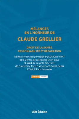 Mélanges en l'honneur de Claude Grellier, Droit de la santé, responsabilité et réparation