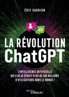 La révolution ChatGPT, L'IA qui a déjà séduit plus de 100 millions d'utilisateurs dans le monde !