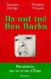 Ils ont tué Ben Barka, Révélation sur un crime d'Etats