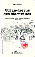 Vol au-dessus des bidonvilles, Parcours d'une femme des Aurès à Paris (1957-2010)
