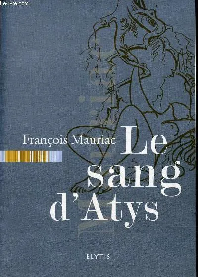 Livres Littérature et Essais littéraires Poésie Le sang d'Atys François Mauriac