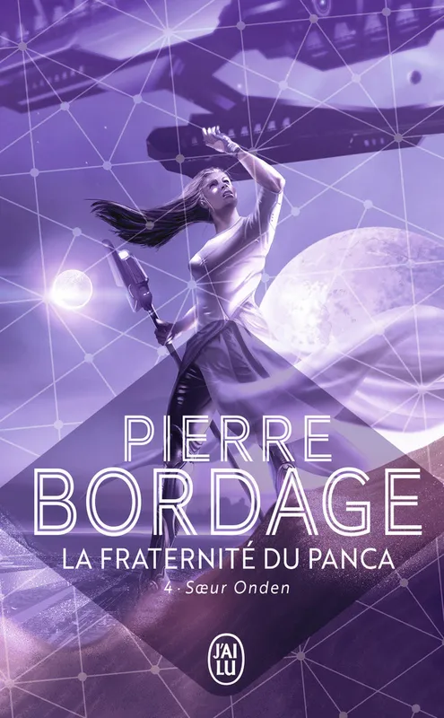 Livres Littératures de l'imaginaire Science-Fiction La fraternité du Panca, 4, Soeur Onden Pierre Bordage