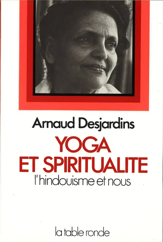 Yoga et spiritualité, L'Hindouisme et nous Arnaud Desjardins