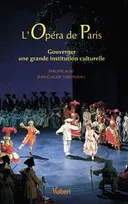 L'Opéra de Paris, gouverner une grande institution culturelle