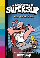 Les aventures de Superslip, 1, Superslip , Tome 01, Directeur en pétard