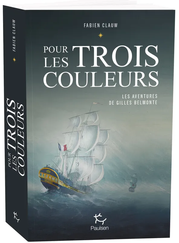 Livres Mer Les aventures de Gilles Belmonte, T1, Pour les Trois Couleurs, Les Aventures de Gilles Belmonte Fabien Clauw