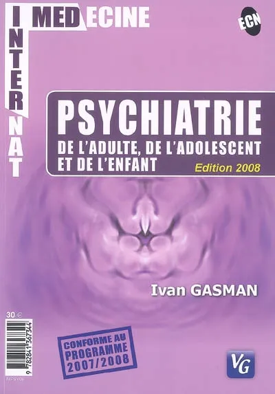 Psychiatrie de l'adulte, de l'adolescent et de l'enfant, nouvelles questions des ECN à partir de 2008 Ivan Gasman
