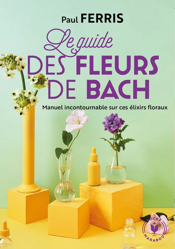 Livres Bien être Forme et Beauté Le guide des fleurs de Bach Paul Ferris