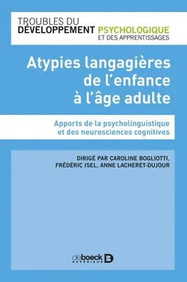Atypies langagières de l'enfance à l'âge adulte, Apport de la psycholinguistique et des neurosciences cognitives