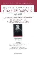 LA VARIATION DES ANIMAUX ET DES PLANTES. OEUVRES COMPLETES T21-22., Volume 21-22, La variation des animaux et des plantes à l'état domestique, Précédé de L'épistémologie implicite de Charles Darwin