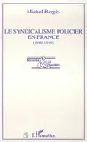 Le syndicalisme policier en France (1880-1940)