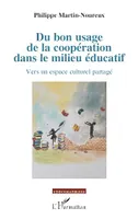 Du bon usage de la coopération dans le milieu éducatif, Vers un espace culturel partagé