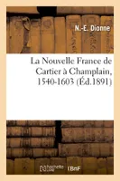 La Nouvelle France de Cartier à Champlain, 1540-1603 (Éd.1891)