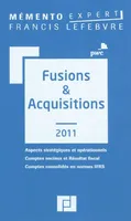 Fusions & acquisitions 2011, aspects stratégiques et opérationnels, comptes sociaux et résultat fiscal, comptes consolidés en normes IFRS
