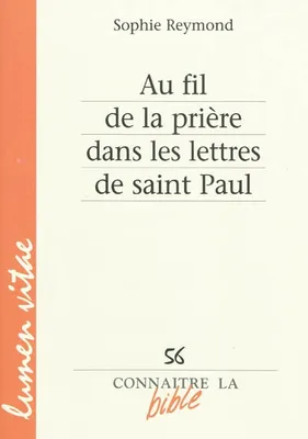 Connaître la bible numéro 56 Au fil de la prière dans les lettres de Saint Paul