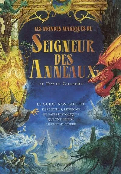 Livres Littératures de l'imaginaire Science-Fiction Les mondes magiques du Seigneur des Anneaux David Colbert