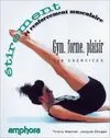 Etirement et renforcement musculaire, 250 exercices d'étirement et de renforcement musculaire...