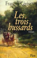 Les trois hussards, la vie secrète d'Alexandre Dumas