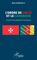 L’Ordre de Malte et le Cameroun, L’histoire d’une diplomatie d’acceptation