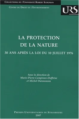La protection de la nature, 30 ans après la Loi du 10 juillet 1976