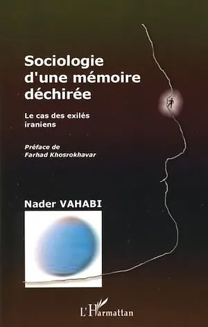 Sociologie d'une mémoire déchirée, Le cas des exilés iraniens Nader Vahabi