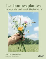 Les bonnes plantes, Une approche moderne de l'herboristerie