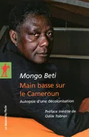 Main basse sur le Cameroun, autopsie d'une décolonisation