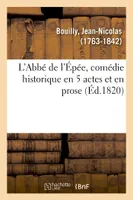 L'Abbé de l'Épée, comédie historique en 5 actes et en prose, Théâtre Français de la République, Paris, 23 frimaire an VIII