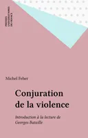 Conjurations de la violence, introduction à la lecture de Georges Bataille