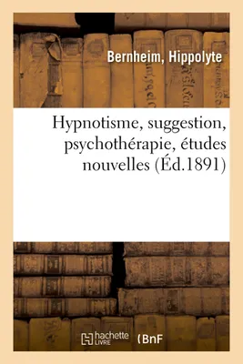 Hypnotisme, suggestion, psychothérapie, études nouvelles