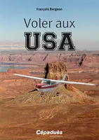 Voler aux USA, Le guide du pilote français aux états-unis