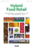 Hybrid Food Retail Redesigning Supermarkets for the Experiential Turn /anglais