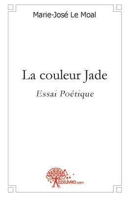 La couleur Jade, Essai poétique