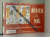 Rives du Nil, un voyage en Egypte avec les collections du Musée du Louvre, un voyage en Egypte avec les collections du Musée du Louvre