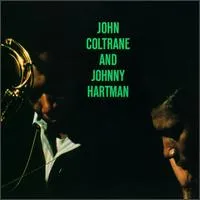 John COLTRANE and Johnny HARTMAN