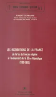 Les Institutions de la France, de la fin de l'Ancien Régime à l'avènement de la IIIe République (1789-1875)