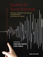 Quand la Terre tremble. Séismes, éruptions volcaniques et glissements de terrain en France