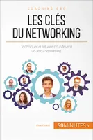 Les clés du networking, Techniques et astuces pour devenir un as du networking