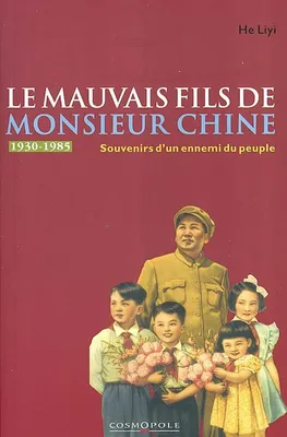 Le Mauvais Fils de Monsieur Chine, souvenirs d'un ennemi du peuple, 1949-1979...