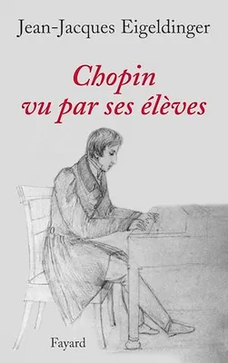 Chopin vu par ses élèves