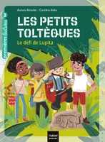 1, Les petits toltèques - Le défi de Lupita CP/CE1 6/7 ans