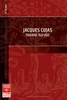 Jacques Cujas, Toulouse, 1522-2022