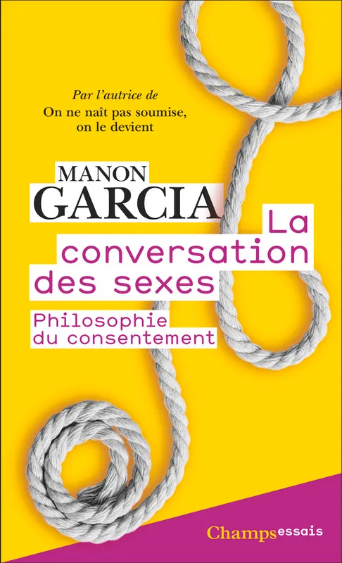 Livres Sciences Humaines et Sociales Sciences sociales La Conversation des sexes, Philosophie du consentement Manon Garcia