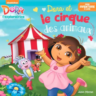 Dora l'exploratrice, mon aventure à lire, Dora et le cirque des animaux