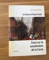 La Corse et Pascal Paoli. Essai sur la constitution de la Corse, essai sur la Constitution de la Corse