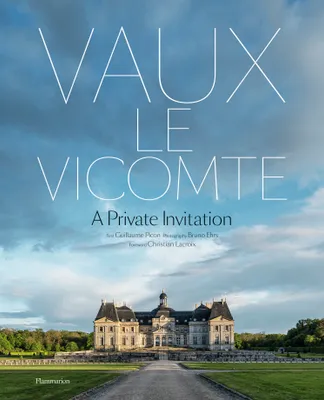 Vaux-le-Vicomte, A Private Invitation