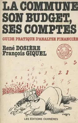 La commune, son budget, ses comptes : Guide pratique d'analyse financière (Collection 