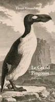 Le Grand Pingouin, Pinguinus impennis - Biographie